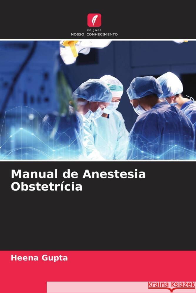 Manual de Anestesia Obstetrícia Gupta, Heena 9786204558592 Edições Nosso Conhecimento