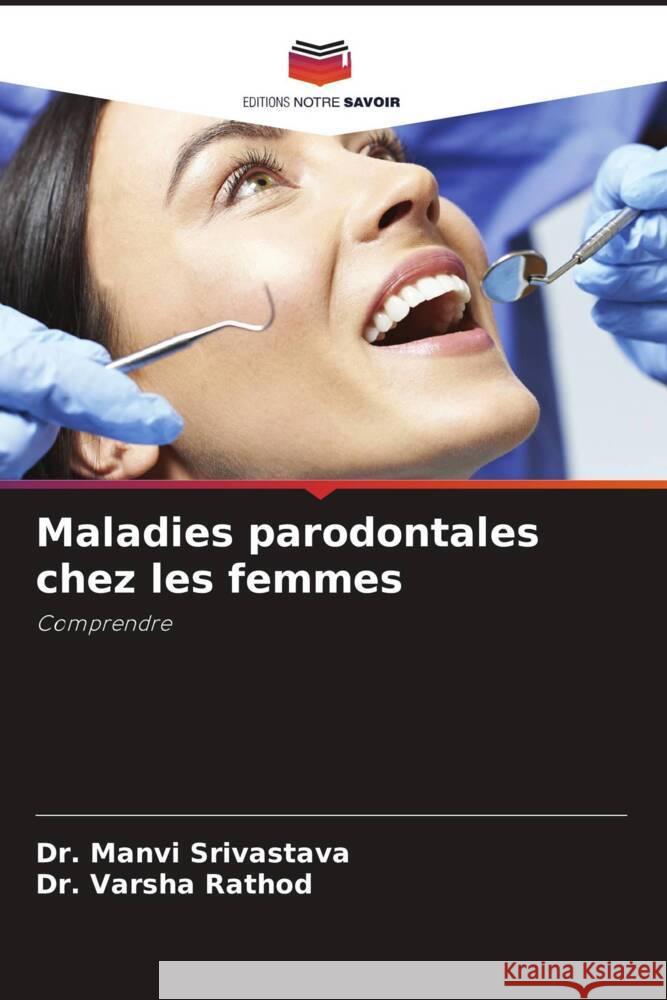 Maladies parodontales chez les femmes Srivastava, Dr. Manvi, Rathod, Varsha 9786204559063