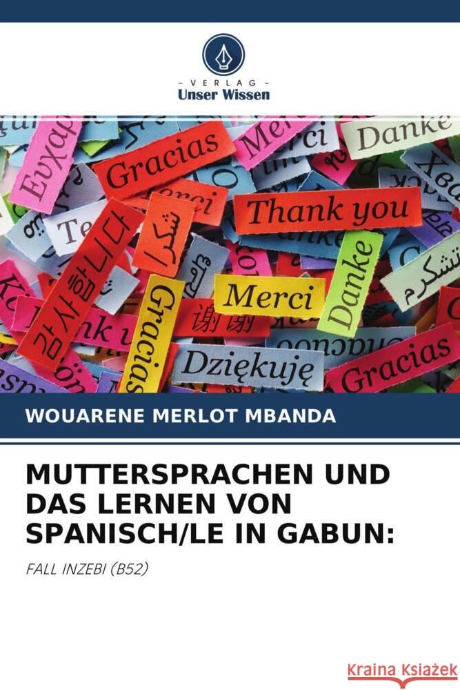 MUTTERSPRACHEN UND DAS LERNEN VON SPANISCH/LE IN GABUN: Mbanda, Wouarène Merlot 9786204559261 Verlag Unser Wissen