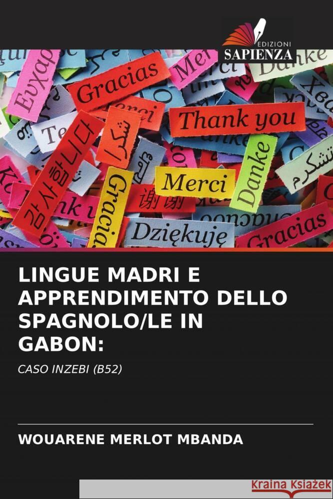 LINGUE MADRI E APPRENDIMENTO DELLO SPAGNOLO/LE IN GABON: Mbanda, Wouarène Merlot 9786204559292 Edizioni Sapienza