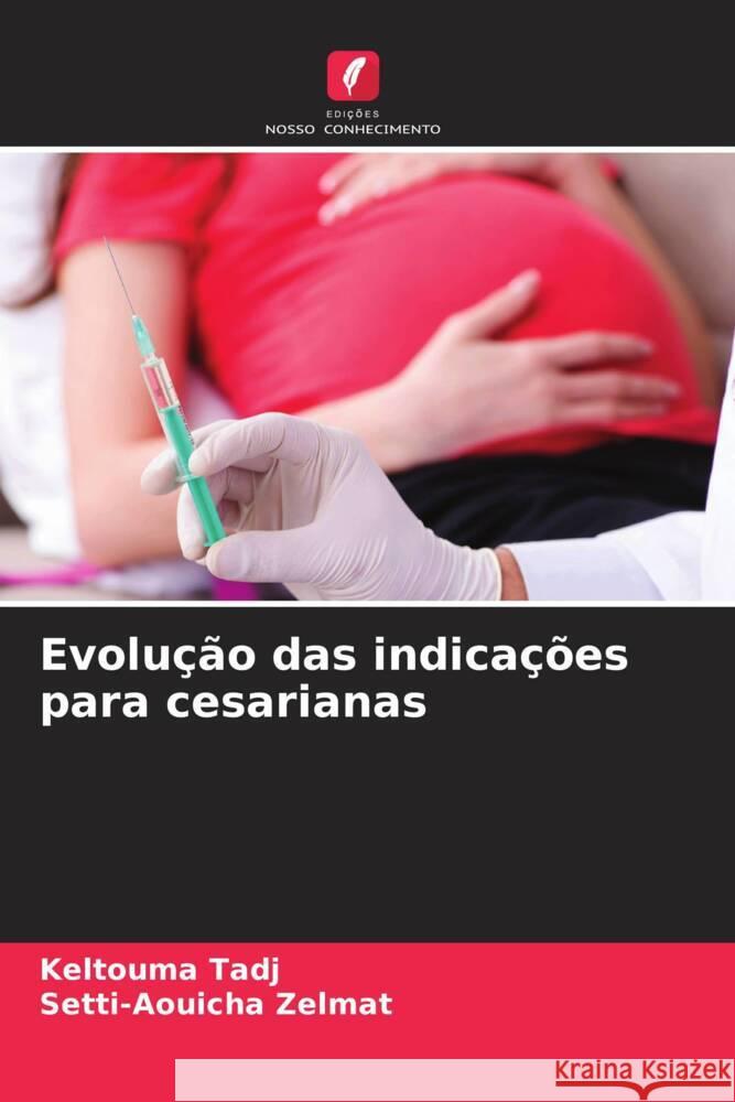 Evolução das indicações para cesarianas TADJ, Keltouma, Zelmat, Setti-Aouicha 9786204559421