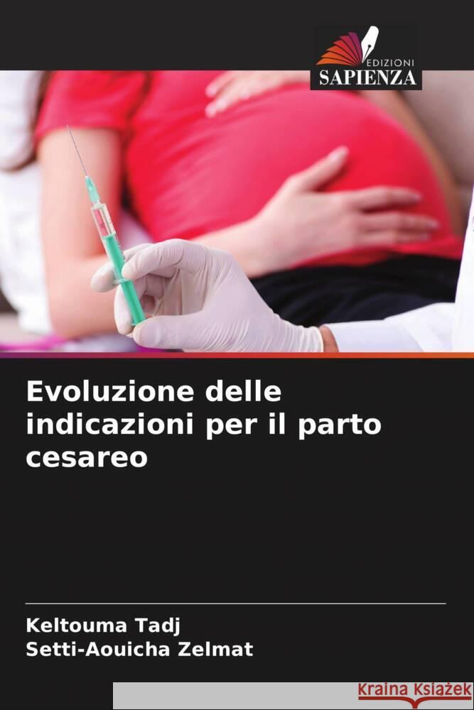 Evoluzione delle indicazioni per il parto cesareo TADJ, Keltouma, Zelmat, Setti-Aouicha 9786204559476