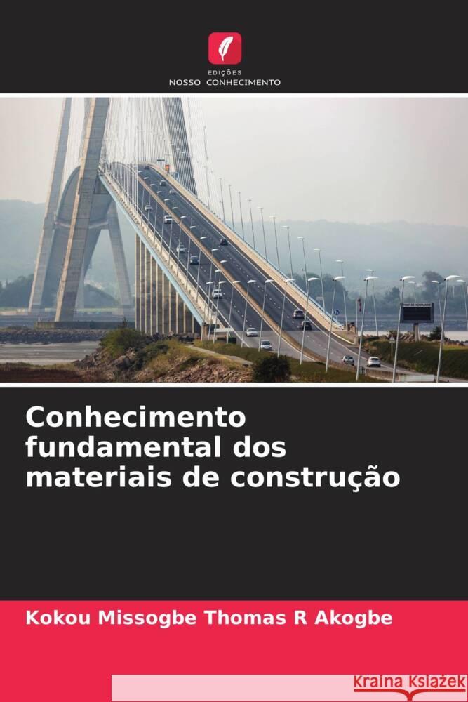 Conhecimento fundamental dos materiais de construção Akogbe, Kokou Missogbe Thomas R 9786204560212 Edições Nosso Conhecimento