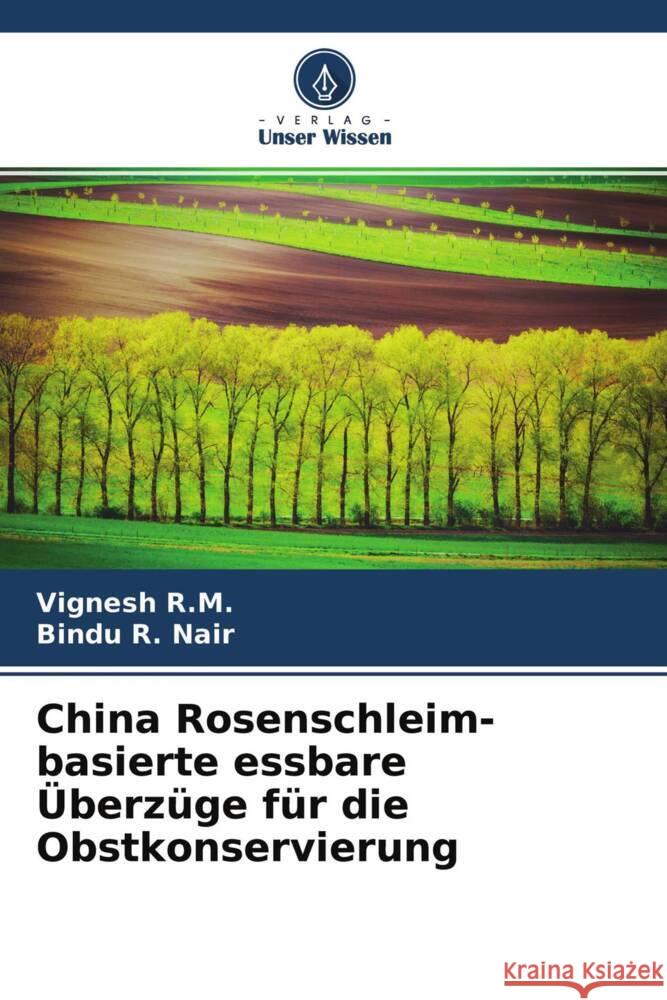 China Rosenschleim-basierte essbare Überzüge für die Obstkonservierung R.M., Vignesh, Nair, Bindu R. 9786204560236