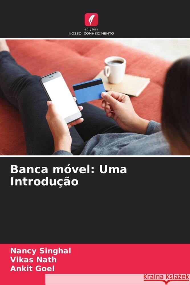 Banca móvel: Uma Introdução Singhal, Nancy, Nath, Vikas, Goel, Ankit 9786204560328