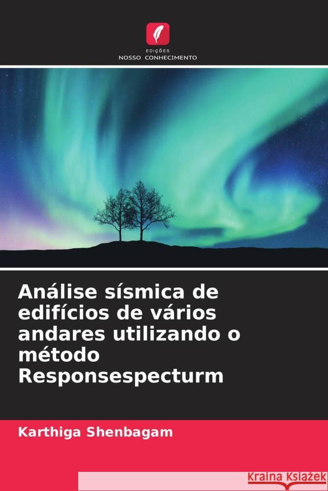 Análise sísmica de edifícios de vários andares utilizando o método Responsespecturm Shenbagam, Karthiga 9786204560502
