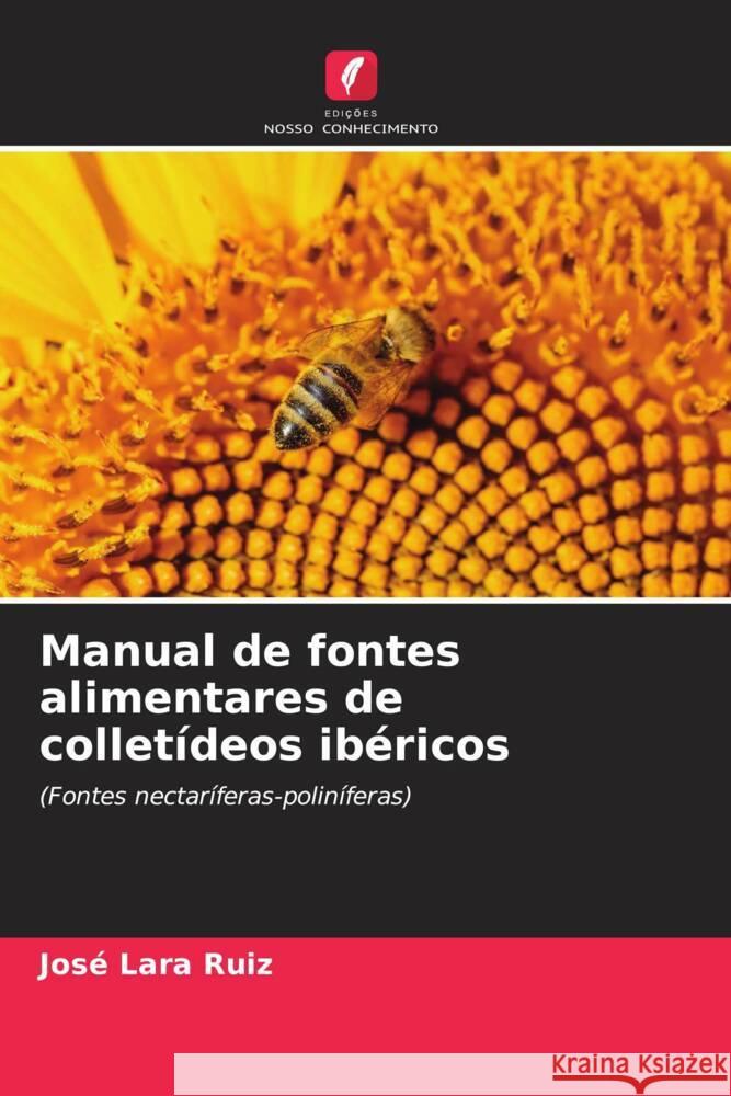 Manual de fontes alimentares de colletídeos ibéricos Lara Ruiz, José 9786204560823 Edições Nosso Conhecimento