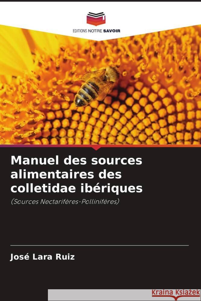 Manuel des sources alimentaires des colletidae ibériques Lara Ruiz, José 9786204560854 Editions Notre Savoir