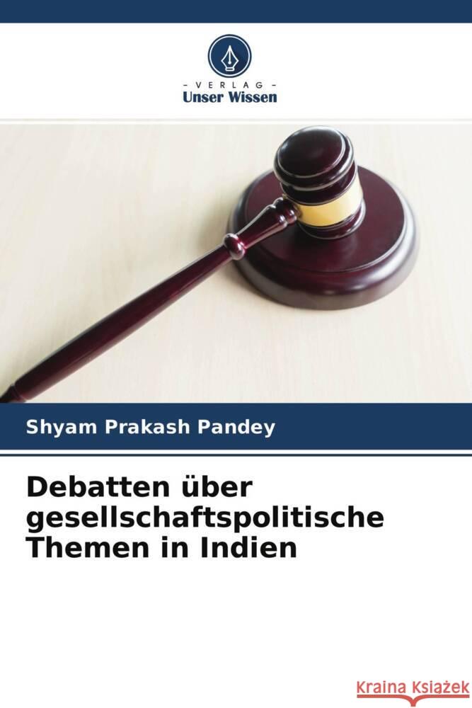 Debatten über gesellschaftspolitische Themen in Indien Pandey, Shyam Prakash 9786204561370 Verlag Unser Wissen