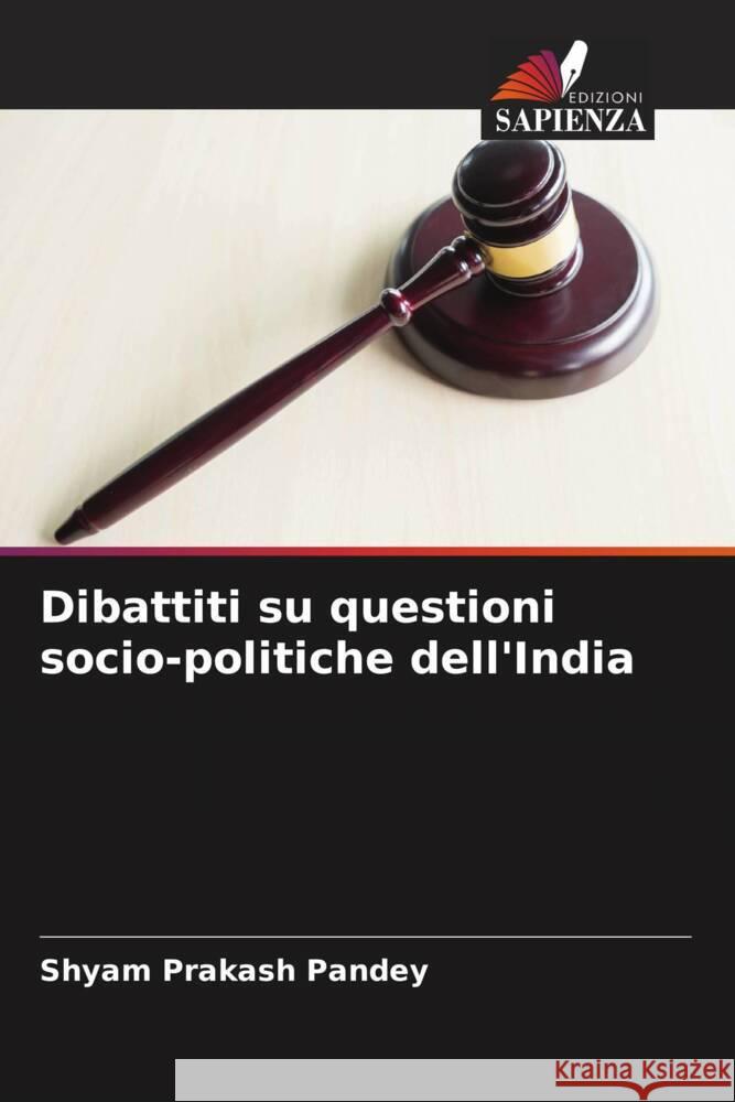 Dibattiti su questioni socio-politiche dell'India Pandey, Shyam Prakash 9786204561400 Edizioni Sapienza