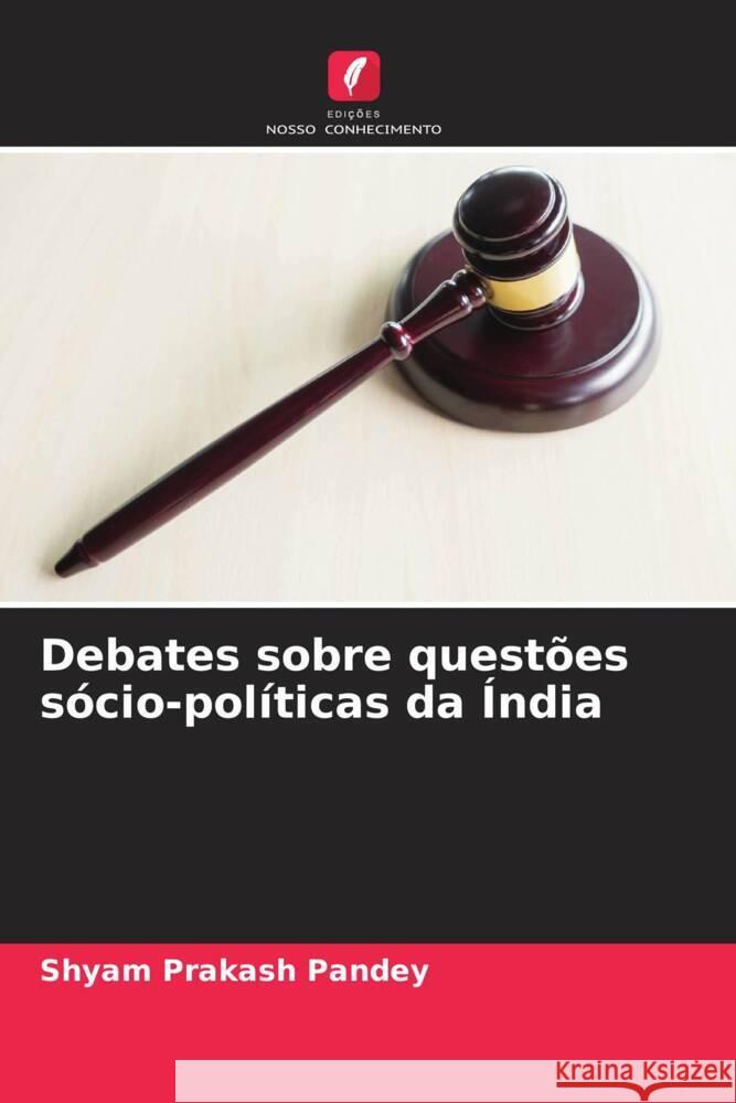 Debates sobre questões sócio-políticas da Índia Pandey, Shyam Prakash 9786204561417