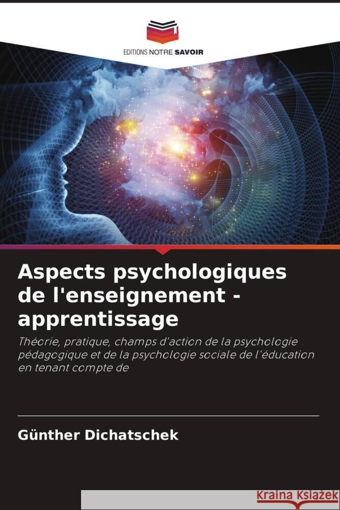 Aspects psychologiques de l'enseignement - apprentissage Dichatschek, Günther 9786204561943 Editions Notre Savoir