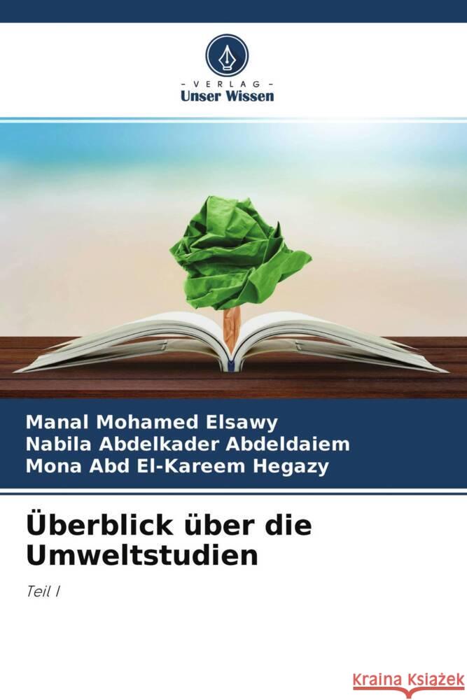 Überblick über die Umweltstudien Elsawy, Manal Mohamed, Abdeldaiem, Nabila Abdelkader, Hegazy, Mona Abd El-Kareem 9786204562155