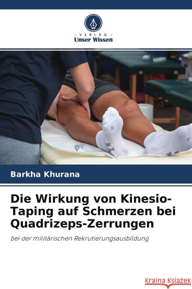 Die Wirkung von Kinesio-Taping auf Schmerzen bei Quadrizeps-Zerrungen Khurana, Barkha 9786204562995