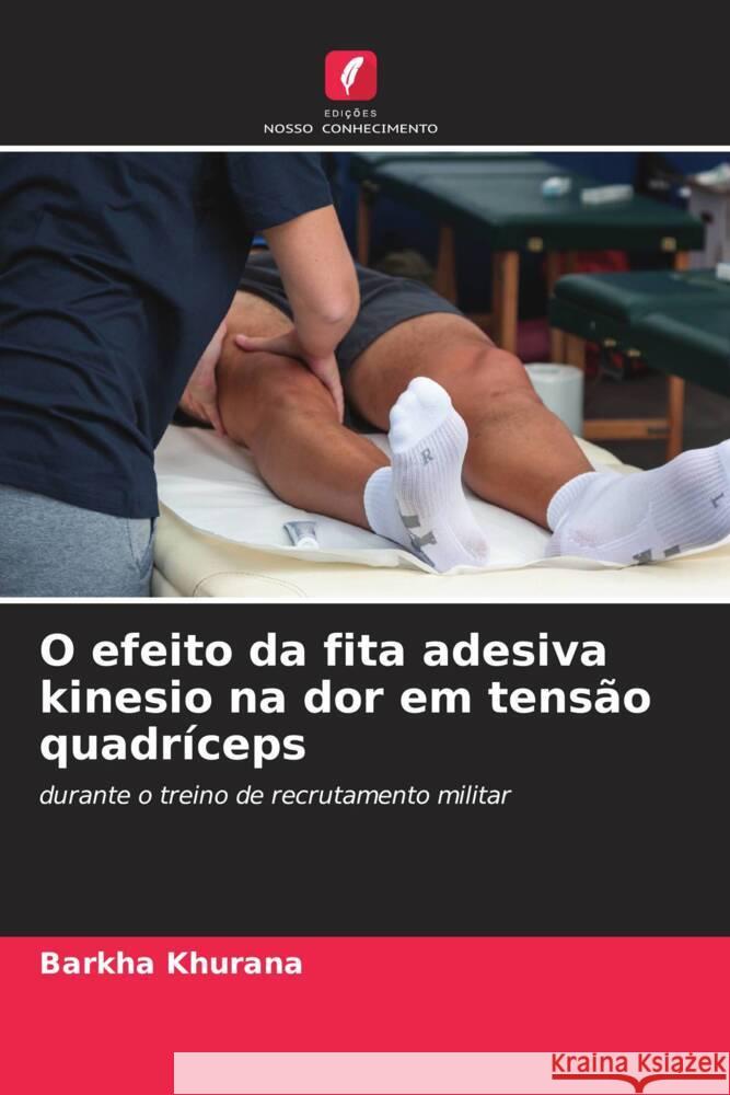 O efeito da fita adesiva kinesio na dor em tensão quadríceps Khurana, Barkha 9786204563039