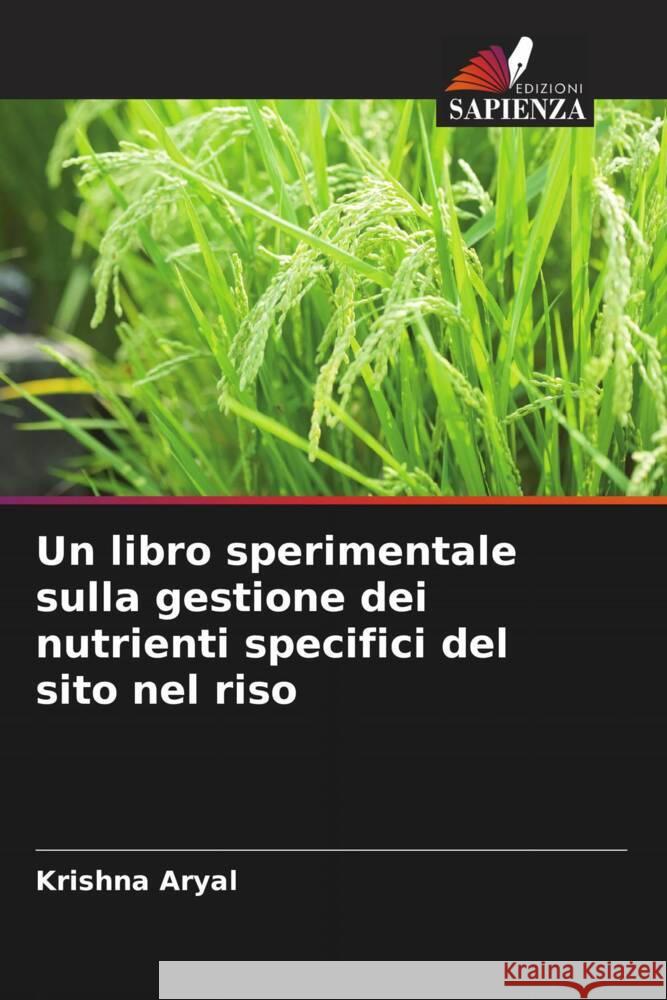 Un libro sperimentale sulla gestione dei nutrienti specifici del sito nel riso Aryal, Krishna 9786204563350