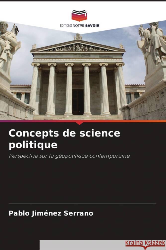 Concepts de science politique Jiménez Serrano, Pablo 9786204564685 Editions Notre Savoir