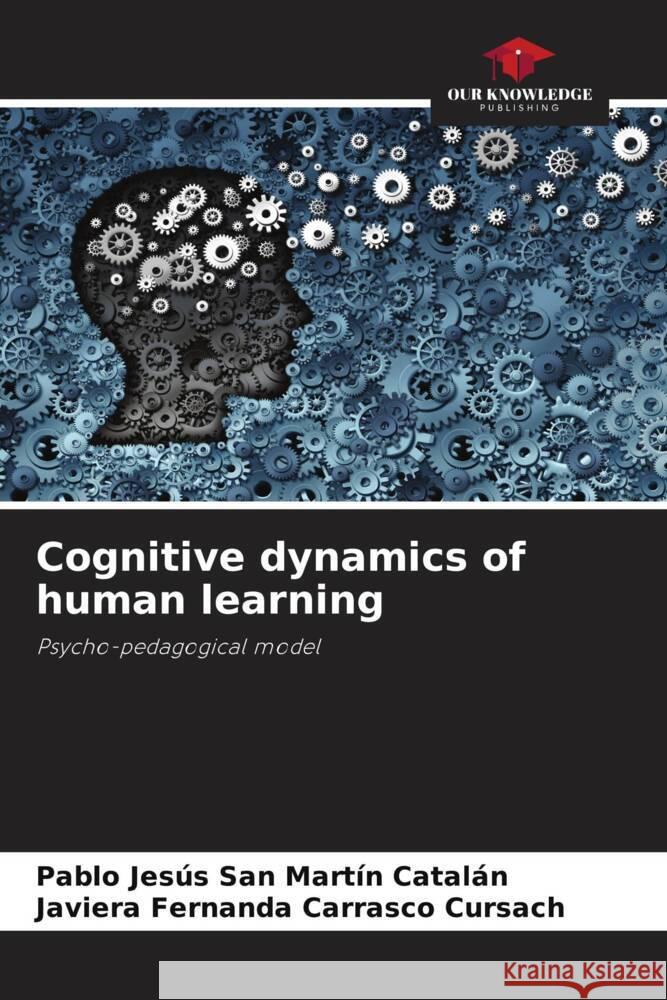 Cognitive dynamics of human learning San  Martín Catalán, Pablo Jesús, Carrasco Cursach, Javiera Fernanda 9786204564784