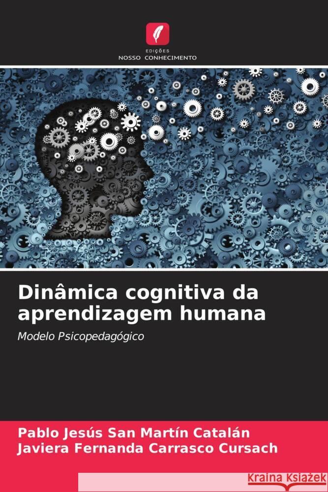 Dinâmica cognitiva da aprendizagem humana San  Martín Catalán, Pablo Jesús, Carrasco Cursach, Javiera Fernanda 9786204564814