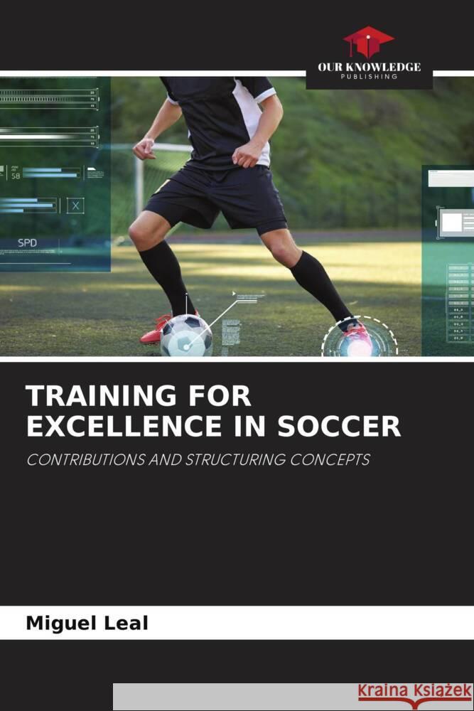 TRAINING FOR EXCELLENCE IN SOCCER Leal, Miguel 9786204565446