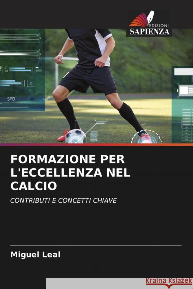 FORMAZIONE PER L'ECCELLENZA NEL CALCIO Leal, Miguel 9786204565484