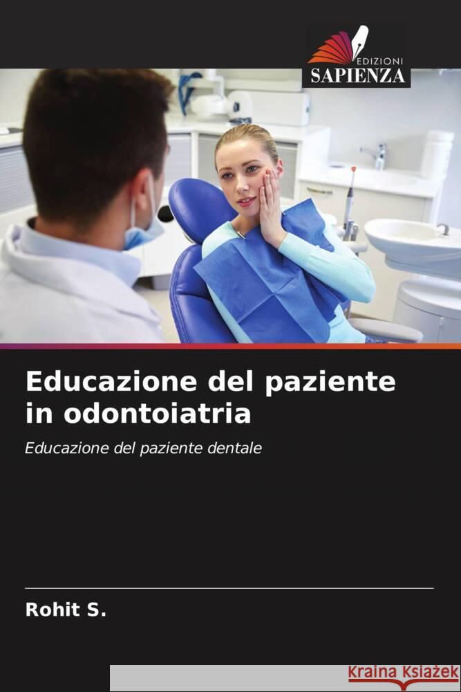 Educazione del paziente in odontoiatria S., Rohit 9786204565880 Edizioni Sapienza