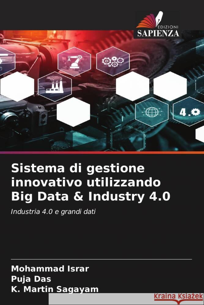 Sistema di gestione innovativo utilizzando Big Data & Industry 4.0 Israr, Mohammad, Das, Puja, Sagayam, K. Martin 9786204566467 Edizioni Sapienza