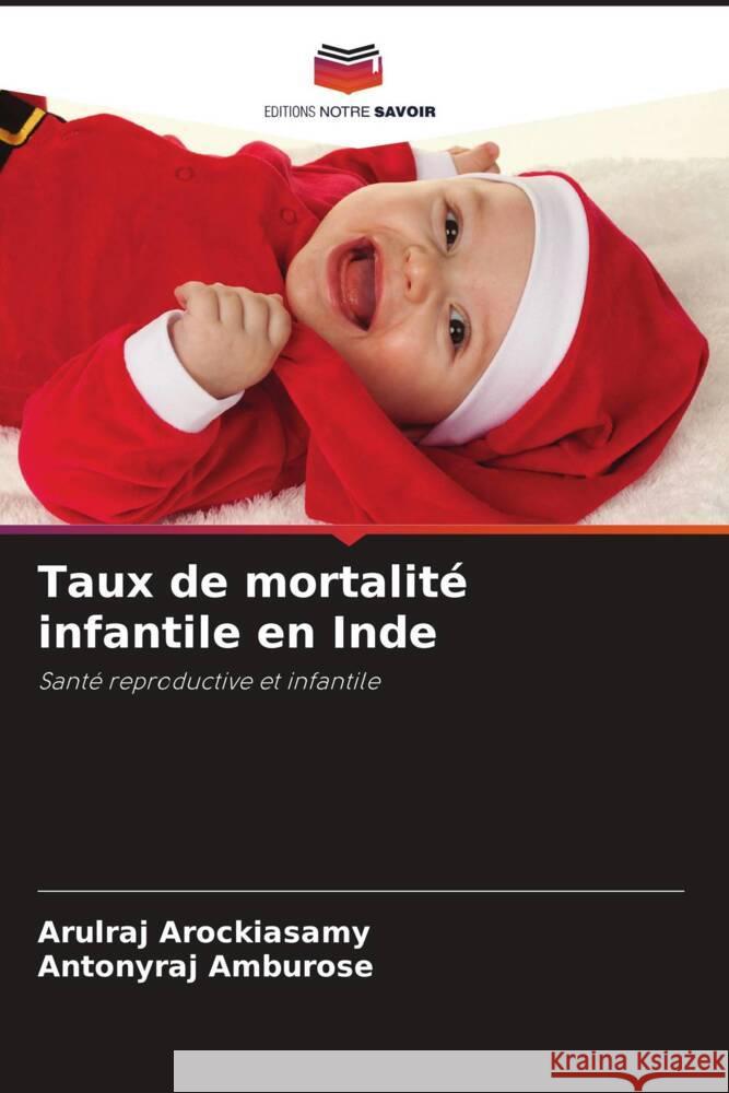 Taux de mortalité infantile en Inde Arockiasamy, Arulraj, Amburose, Antonyraj 9786204566511