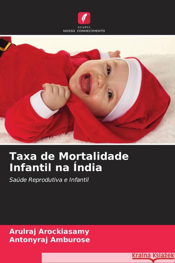 Taxa de Mortalidade Infantil na Índia Arockiasamy, Arulraj, Amburose, Antonyraj 9786204566535