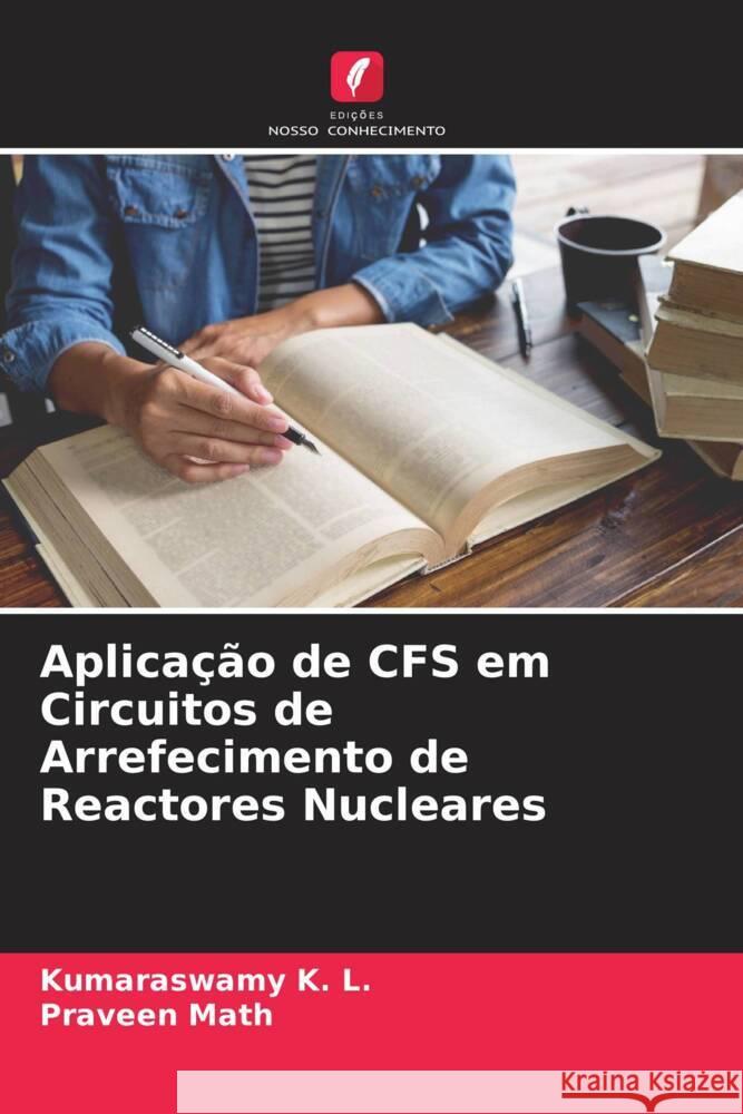 Aplicação de CFS em Circuitos de Arrefecimento de Reactores Nucleares K. L., Kumaraswamy, Math, Praveen 9786204566719 Edições Nosso Conhecimento