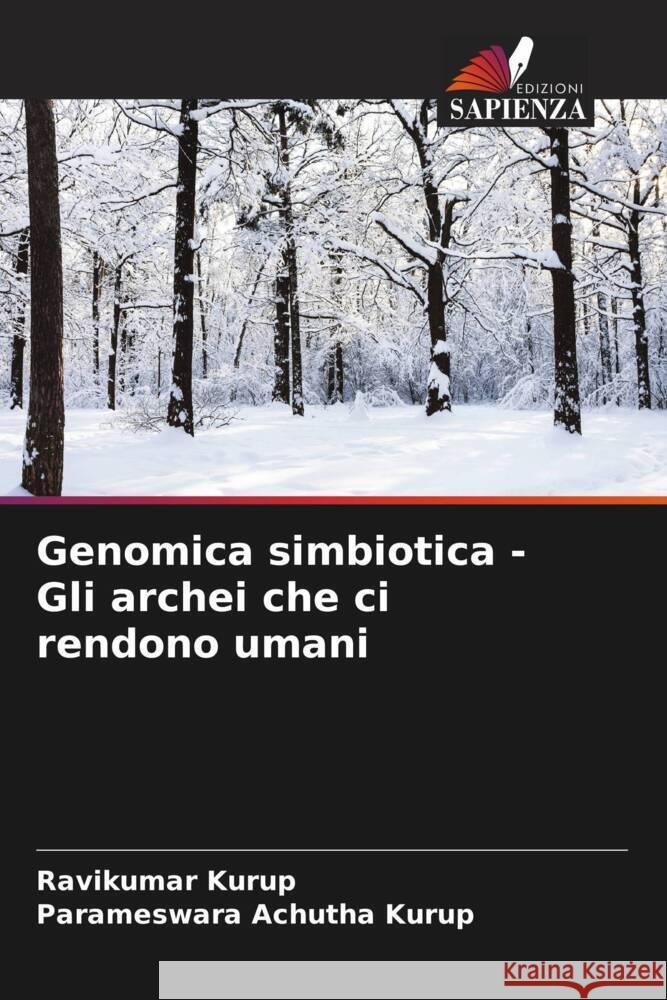 Genomica simbiotica - Gli archei che ci rendono umani Kurup, Ravikumar, Achutha Kurup, Parameswara 9786204566771 Edizioni Sapienza