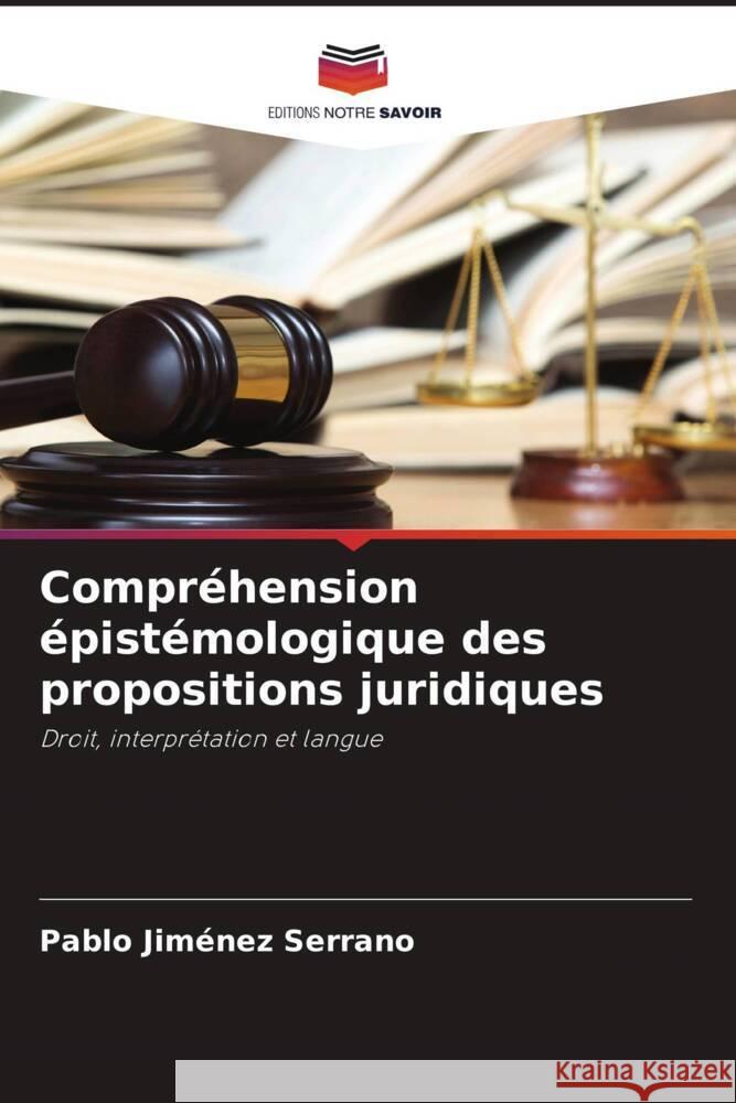 Compréhension épistémologique des propositions juridiques Jiménez Serrano, Pablo 9786204567136