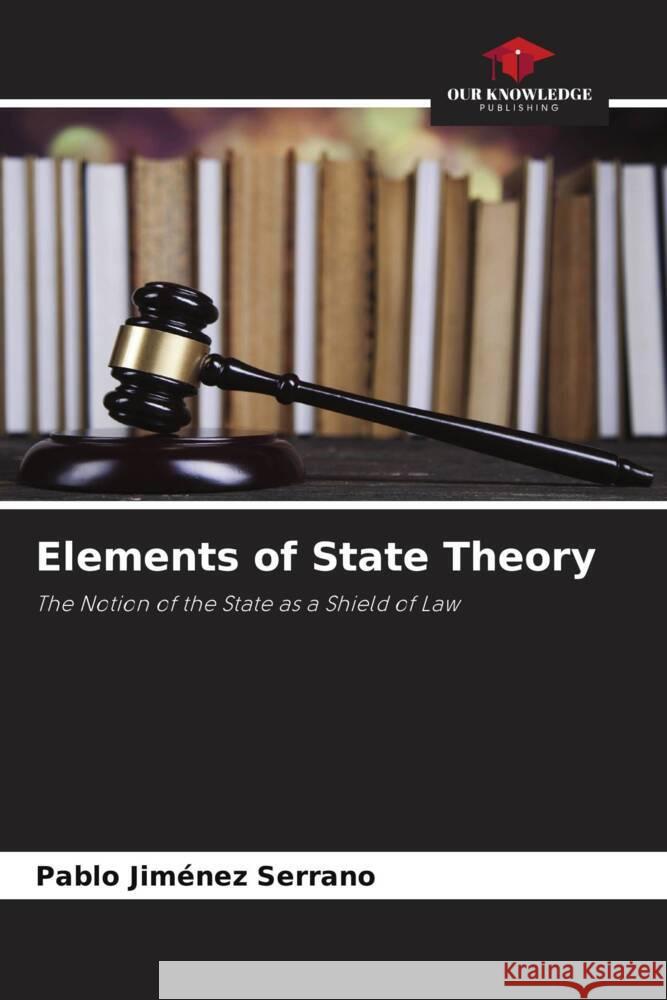 Elements of State Theory Jiménez Serrano, Pablo 9786204567235