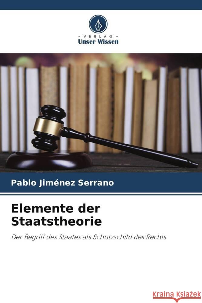 Elemente der Staatstheorie Jiménez Serrano, Pablo 9786204567242