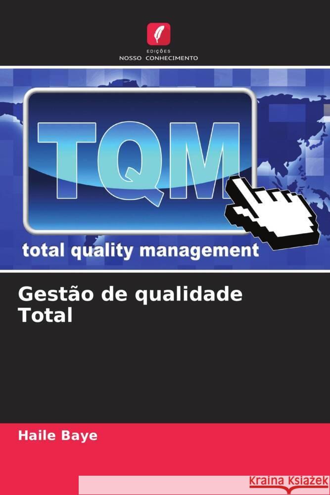 Gestão de qualidade Total Baye, Haile 9786204567334