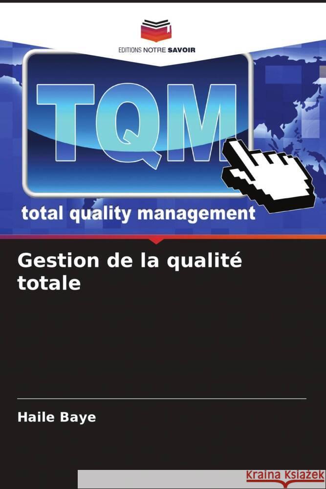 Gestion de la qualité totale Baye, Haile 9786204567358