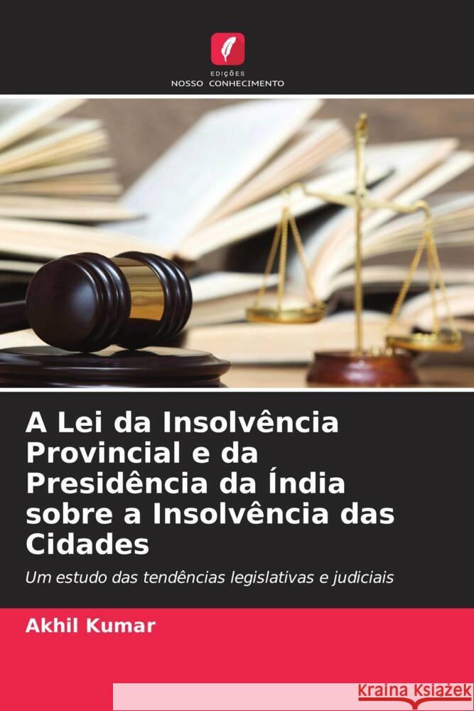 A Lei da Insolvência Provincial e da Presidência da Índia sobre a Insolvência das Cidades Kumar, Akhil 9786204567792