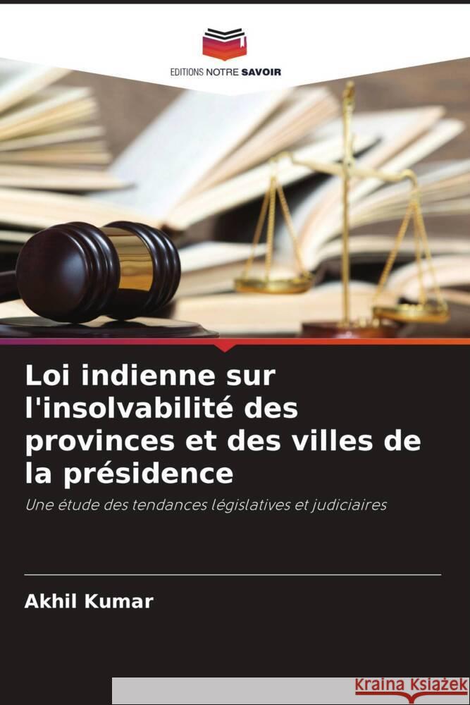 Loi indienne sur l'insolvabilité des provinces et des villes de la présidence Kumar, Akhil 9786204567822