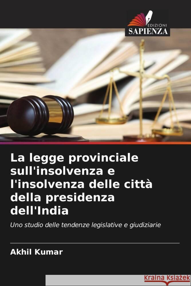 La legge provinciale sull'insolvenza e l'insolvenza delle città della presidenza dell'India Kumar, Akhil 9786204567839