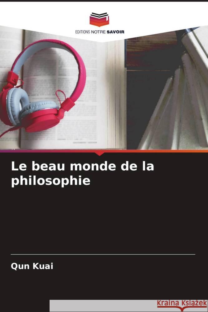 Le beau monde de la philosophie Kuai, Qun 9786204568348