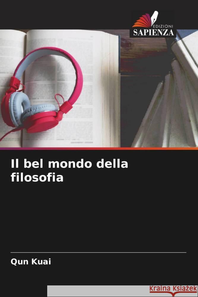 Il bel mondo della filosofia Kuai, Qun 9786204568355