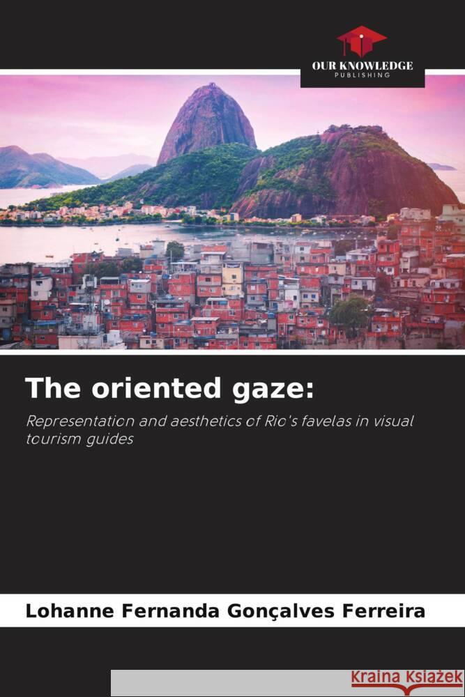 The oriented gaze: Gonçalves Ferreira, Lohanne Fernanda 9786204568416