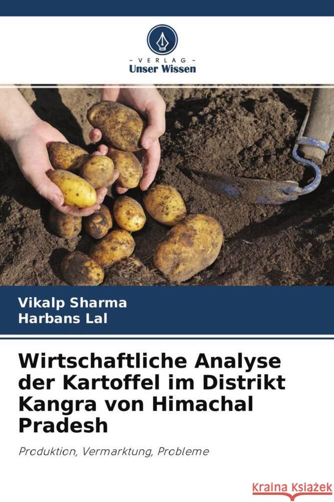 Wirtschaftliche Analyse der Kartoffel im Distrikt Kangra von Himachal Pradesh Sharma, Vikalp, Lal, Harbans 9786204569611 Verlag Unser Wissen