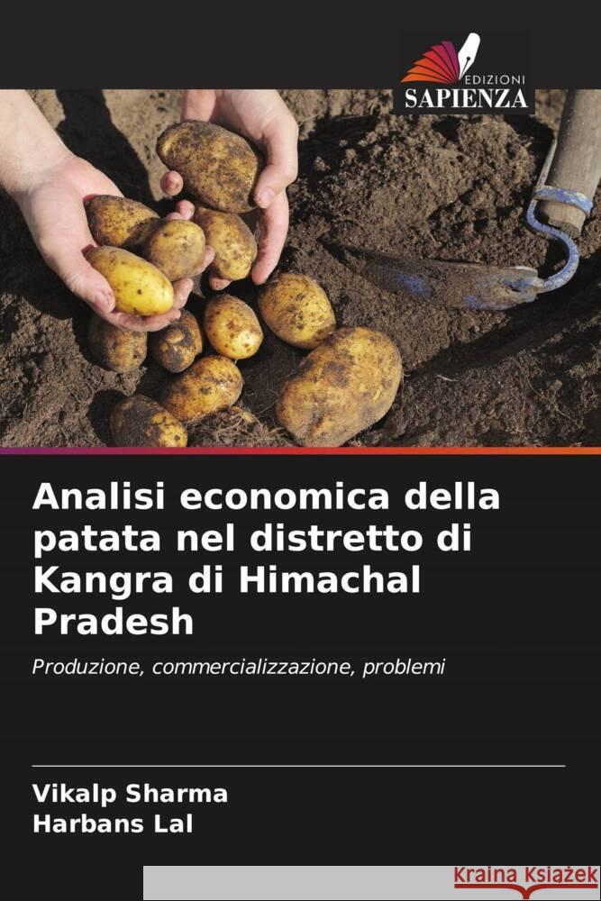 Analisi economica della patata nel distretto di Kangra di Himachal Pradesh Sharma, Vikalp, Lal, Harbans 9786204569642 Edizioni Sapienza