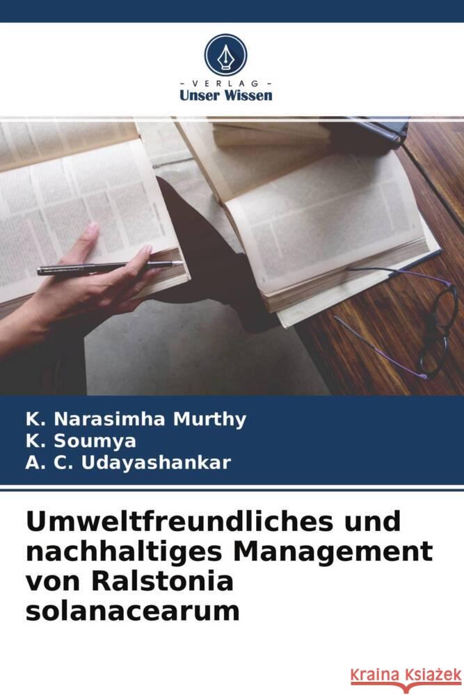 Umweltfreundliches und nachhaltiges Management von Ralstonia solanacearum Narasimha Murthy, K., Soumya, K., Udayashankar, A. C. 9786204570273 Verlag Unser Wissen