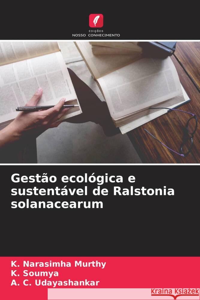 Gestão ecológica e sustentável de Ralstonia solanacearum Narasimha Murthy, K., Soumya, K., Udayashankar, A. C. 9786204570310 Edições Nosso Conhecimento