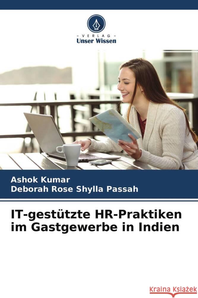 IT-gestützte HR-Praktiken im Gastgewerbe in Indien Kumar, Ashok, Shylla Passah, Deborah Rose 9786204570396 Verlag Unser Wissen