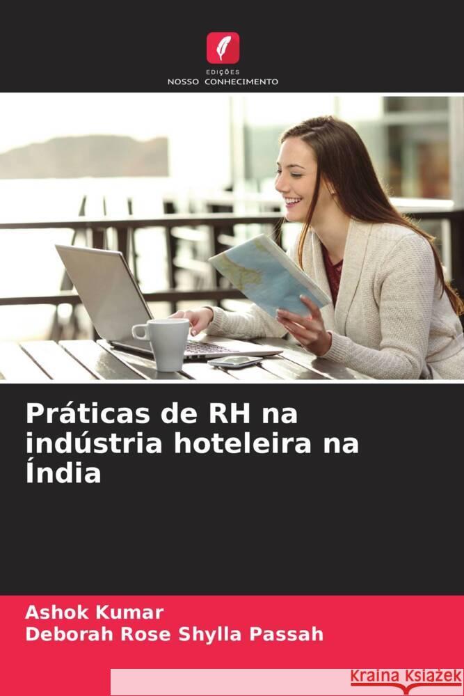 Práticas de RH na indústria hoteleira na Índia Kumar, Ashok, Shylla Passah, Deborah Rose 9786204570433 Edições Nosso Conhecimento