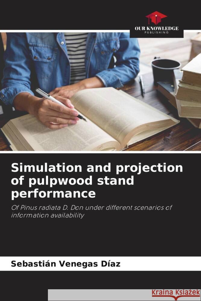 Simulation and projection of pulpwood stand performance Venegas Díaz, Sebastián 9786204571133