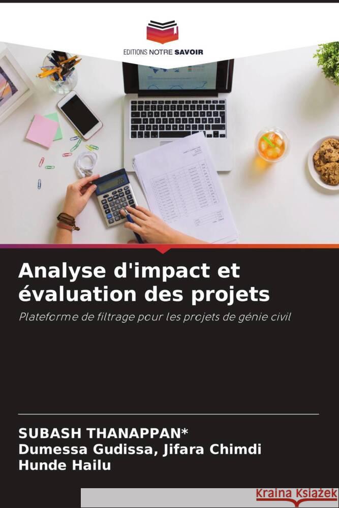 Analyse d'impact et évaluation des projets THANAPPAN*, SUBASH, Jifara Chimdi, Dumessa Gudissa,, Hailu, Hunde 9786204571799 Editions Notre Savoir